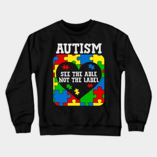 See the able not the Label autism awareness gift Crewneck Sweatshirt